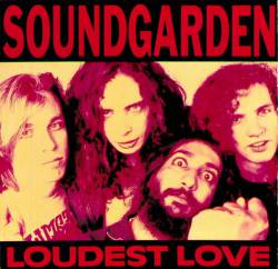 Soundgarden : Loudest Love